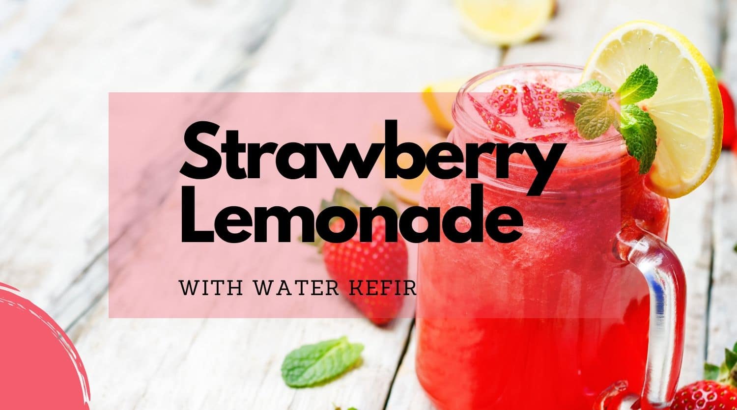 How to Make Strawberry Lemonade With Water Kefir